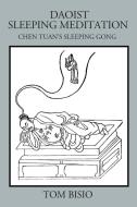 Daoist Sleeping Meditation: Chen Tuan's Sleeping Gong di Tom Bisio edito da OUTSKIRTS PR