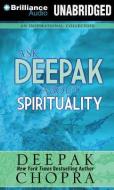 Ask Deepak about Spirituality di Deepak Chopra edito da Brilliance Audio