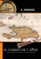 El Camino de Siete Anos di A. Paredes edito da AuthorHouse