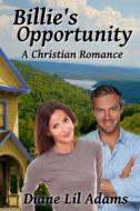 Billie's Opportunity: A Christian Romance di Diane Adams edito da Createspace
