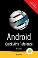 Android Quick APIs Reference di Onur Cinar edito da APRESS L.P.