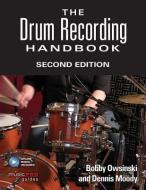The Drum Recording Handbook di Bobby Owsinski, Dennis Moody edito da Hal Leonard Corporation