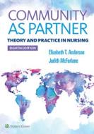 Community as Partner: Theory and Practice in Nursing di Elizabeth Anderson, Judy MacFarlane edito da LIPPINCOTT RAVEN