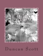 The Lord of the Rings Trilogy: The Language: Lord of the Rings Index di Duncan M. Scott edito da Createspace