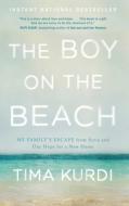 The Boy on the Beach: My Family's Escape from Syria and Our Hope for a New Home di Tima Kurdi edito da SIMON & SCHUSTER