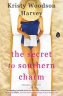 The Secret to Southern Charm di Kristy Woodson Harvey edito da Gallery Books