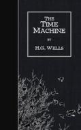 The Time Machine di H. G. Wells edito da Createspace