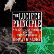 The Lucifer Principle: A Scientific Expedition Into the Forces of History di Howard Bloom edito da Blackstone Audiobooks