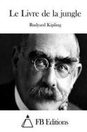 Le Livre de La Jungle di Rudyard Kipling edito da Createspace