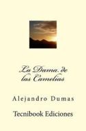 La Dama de Las Camelias di Alejandro Dumas edito da Createspace