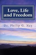 Love, Life and Freedom: Volume 2: Time for Repentance and Reconciliation di Dr Philip Gordon Ney edito da Createspace