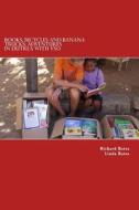 Books, Bicycles and Banana Trucks: Adventures in Eritrea with Vso di Richard Bates edito da Createspace