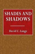 Shades and Shadows di David C. Lange edito da Createspace