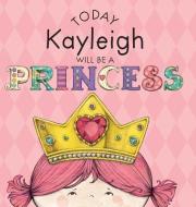 Today Kayleigh Will Be a Princess di Paula Croyle edito da ANDREWS & MCMEEL