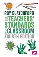 The Teachers' Standards in the Classroom di Roy Blatchford edito da LEARNING MATTERS