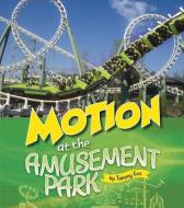 Motion at the Amusement Park di Tammy Laura Lynn Enz edito da CAPSTONE PR