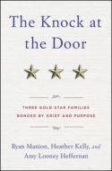 The Knock at the Door: Three Gold Star Families Bonded by Grief and Purpose di Ryan Manion, Heather Kelly, Amy Looney edito da CTR STREET