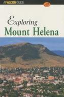 Exploring Mount Helena di Erin H. Turner, Ric Bourie edito da Rowman & Littlefield