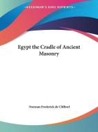 Egypt the Cradle of Ancient Masonry di Norman Frederick de Clifford, de Clifford edito da Kessinger Publishing
