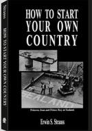 How to Start Your Own Country di Erwin S. Strauss edito da Paladin Press