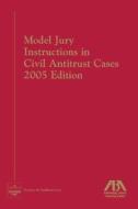 Model Jury Instructions in Civil Antitrust Case edito da American Bar Association