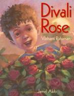 Divali Rose di Vashanti Rahaman edito da Boyds Mills Press