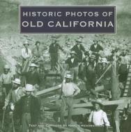 Historic Photos of Old California di Nancy Hendrickson edito da TURNER