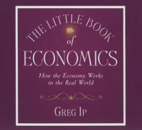 The Little Book Economics di Greg Ip edito da Gildan Media Corporation