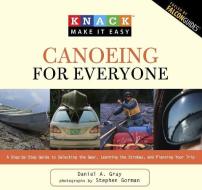 Knack Canoeing for Everyone di Daniel Gray edito da Rowman & Littlefield