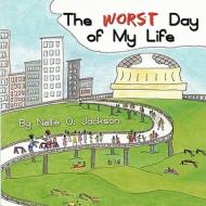 The Worst Day of My Life di Nellie O. Jackson edito da America Star Books