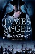 Resurrectionist di James McGee edito da PEGASUS BOOKS