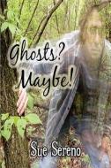 Ghosts? Maybe! di Sue Sereno edito da America Star Books