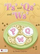 Ps' and Qs' and Ws' di Thomas Carpenter edito da Tate Publishing & Enterprises