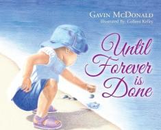Until Forever is Done di Gavin McDonald edito da LIGHTNING SOURCE INC