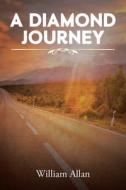 A Diamond Journey di William Allan edito da Christian Faith Publishing, Inc