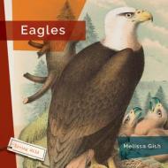 Eagles di Melissa Gish edito da CREATIVE EDUCATION