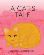 A Cats Tale di Viktoriya Ustemchuk edito da Xulon Press