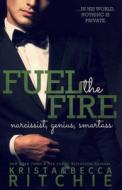 Fuel The Fire di Krista Ritchie, Becca Ritchie edito da Diversion Books