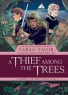 A Thief Among the Trees: An Ember in the Ashes Graphic Novel di Sabaa Tahir, Nicole Andelfinger edito da ARCHAIA