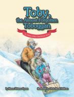 Toby, The Almost Forgotten Toboggan: A M di KAREN VOTRAW-GYSEN edito da Lightning Source Uk Ltd