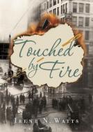 Touched By Fire di Irene N. Watts edito da Tundra Books