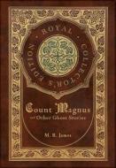 Count Magnus and Other Ghost Stories (Royal Collector's Edition) (Case Laminate Hardcover with Jacket) di M. R. James edito da ROYAL CLASSICS