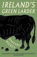 Ireland's Green Larder di Margaret Hickey edito da Unbound