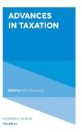 Advances in Taxation di John Hasseldine edito da Emerald Publishing Limited