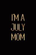 IM A JULY MOM di Makmak Luxury edito da INDEPENDENTLY PUBLISHED