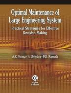 Optimal Maintenance Of Large Engineering System di A. K. Verma, A. Srividya, P. G. Ramesh edito da Alpha Science International Ltd