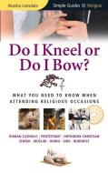 Do I Kneel or Do I Bow? di Akasha Lonsdale edito da Kuperard
