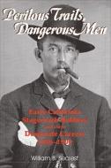 Perilous Trails, Dangerous Men di William B. Secrest edito da Linden Publishing