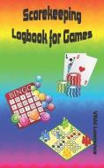 Scorekeeping Logbook for Games: Video, Board, Cards, Dice, Darts, Hangman, Chess or Many Other Games di Vikki Lawrence edito da LIGHTNING SOURCE INC