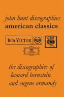American Classics: The Discographies of Leonard Bernstein and Eugene Ormandy. [2009]. di John Hunt edito da JOHN HUNT